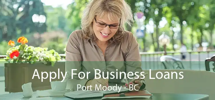 Apply For Business Loans Port Moody - BC