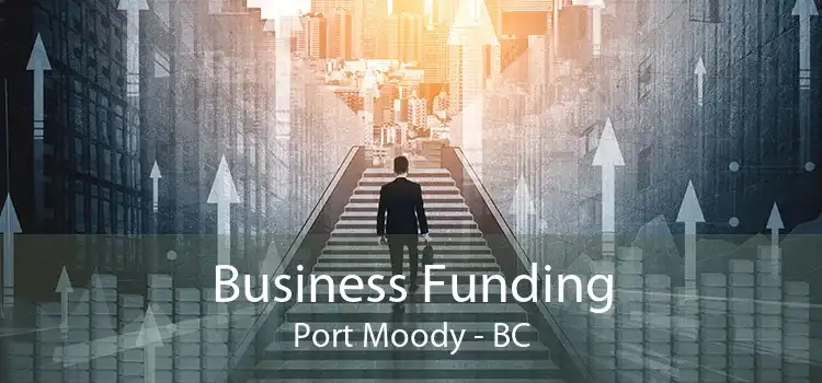 Business Funding Port Moody - BC