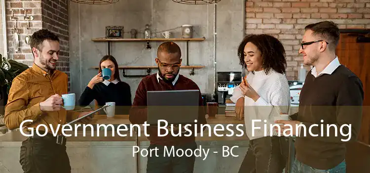 Government Business Financing Port Moody - BC