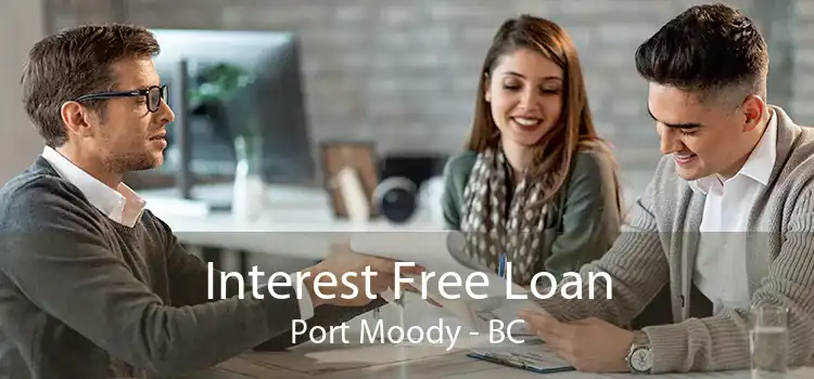 Interest Free Loan Port Moody - BC