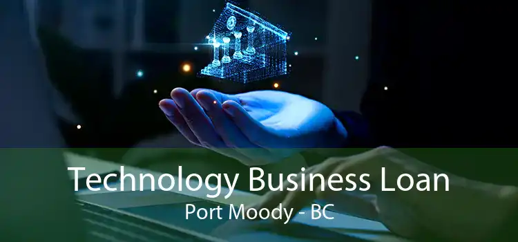 Technology Business Loan Port Moody - BC